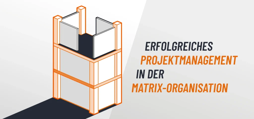 Erfolgreiches Projektmanagement in der Matrix-Organisation